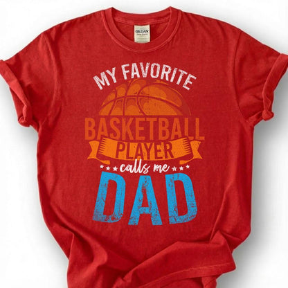 My Favorite Basketball Player Calls Me Dad Shirt, Proud Basketball Dad T-Shirt, Basketball Father Tee, Fathers Day Gift, Hoops Dad Life