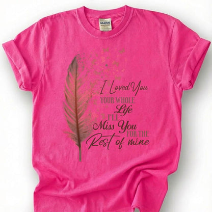 Loved You Whole Life Miss You Forever Shirt, Rose Gold Feather Butterfly Tee, Grieving Heart Memorial T-Shirt, Lost Loved One Tribute Top