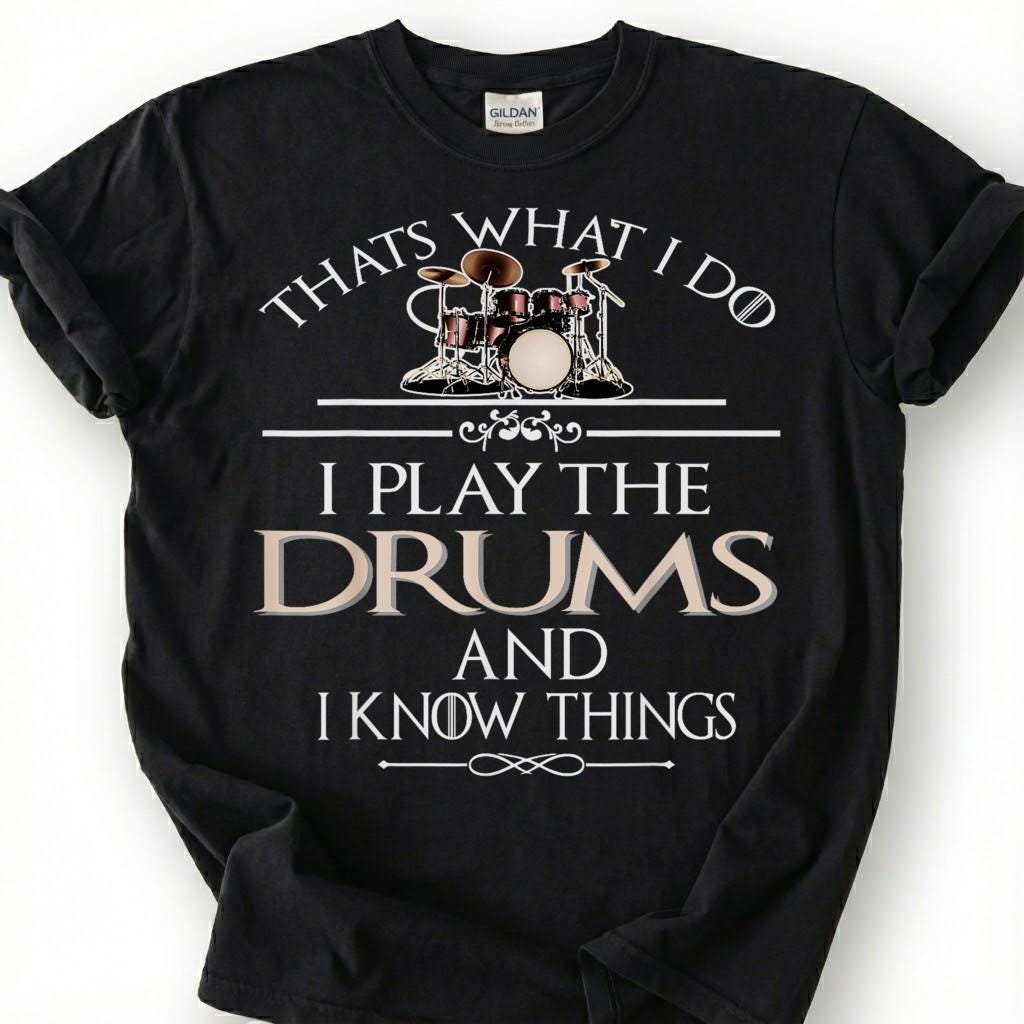 Drummer Play Drums Know Things Funny Quote Shirt, Vintage Drum Kit Sarcastic Tee, Percussion Music Lover Gift T-Shirt, Band Musician Top