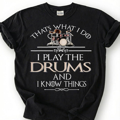 Drummer Play Drums Know Things Funny Quote Shirt, Vintage Drum Kit Sarcastic Tee, Percussion Music Lover Gift T-Shirt, Band Musician Top