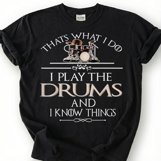 Drummer Play Drums Know Things Funny Quote Shirt, Vintage Drum Kit Sarcastic Tee, Percussion Music Lover Gift T-Shirt, Band Musician Top