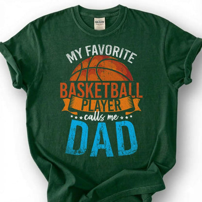 My Favorite Basketball Player Calls Me Dad Shirt, Proud Basketball Dad T-Shirt, Basketball Father Tee, Fathers Day Gift, Hoops Dad Life