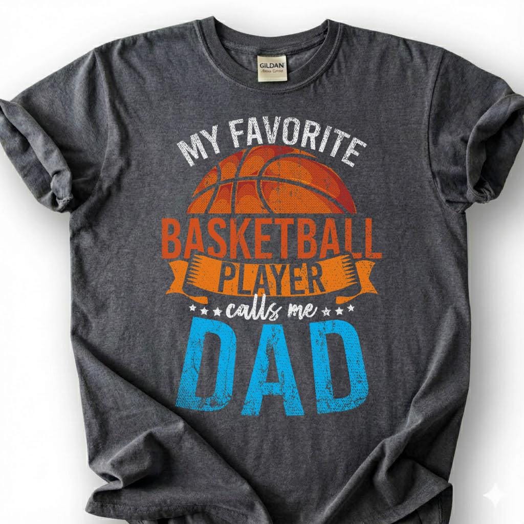 My Favorite Basketball Player Calls Me Dad Shirt, Proud Basketball Dad T-Shirt, Basketball Father Tee, Fathers Day Gift, Hoops Dad Life