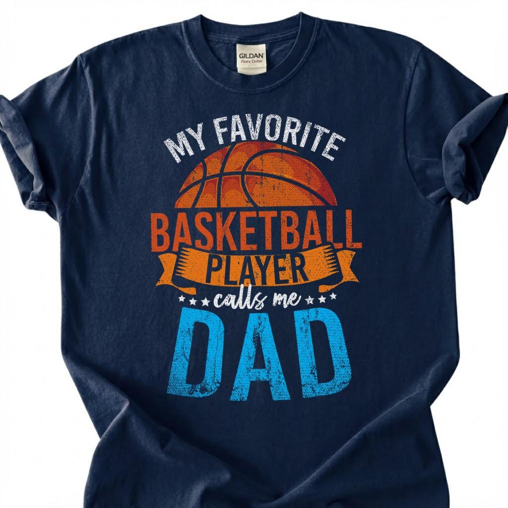 My Favorite Basketball Player Calls Me Dad Shirt, Proud Basketball Dad T-Shirt, Basketball Father Tee, Fathers Day Gift, Hoops Dad Life
