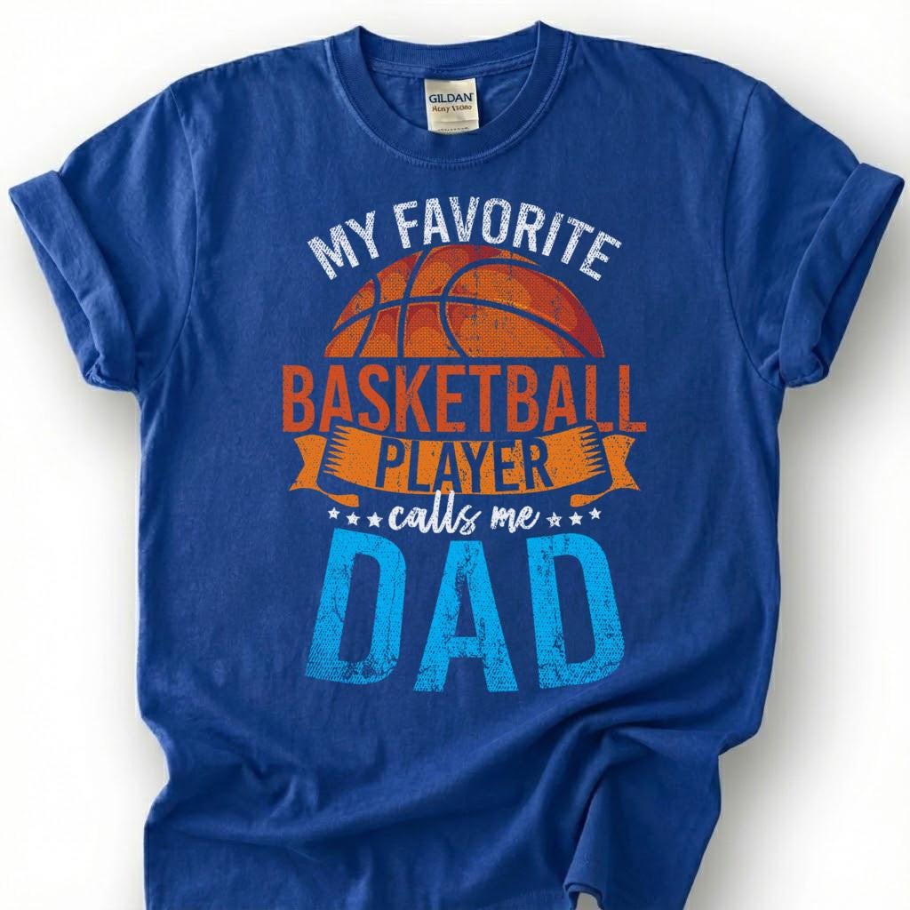 My Favorite Basketball Player Calls Me Dad Shirt, Proud Basketball Dad T-Shirt, Basketball Father Tee, Fathers Day Gift, Hoops Dad Life