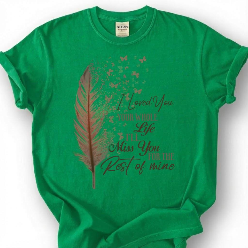 Loved You Whole Life Miss You Forever Shirt, Rose Gold Feather Butterfly Tee, Grieving Heart Memorial T-Shirt, Lost Loved One Tribute Top