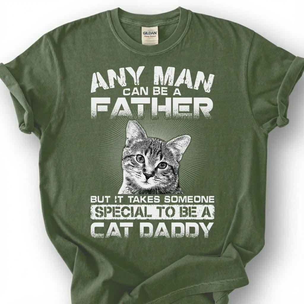 Any Man Can Be A Father But It Takes Someone Special To Be A Cat Daddy Shirt, Cat Dad Tee, Pet Owner T-Shirt, Feline Papa Gift For Him
