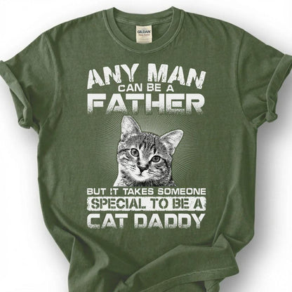 Any Man Can Be A Father But It Takes Someone Special To Be A Cat Daddy Shirt, Cat Dad Tee, Pet Owner T-Shirt, Feline Papa Gift For Him