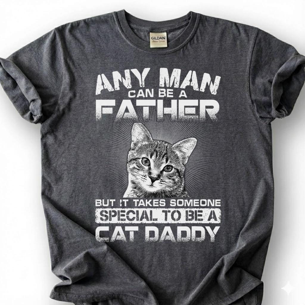 Any Man Can Be A Father But It Takes Someone Special To Be A Cat Daddy Shirt, Cat Dad Tee, Pet Owner T-Shirt, Feline Papa Gift For Him
