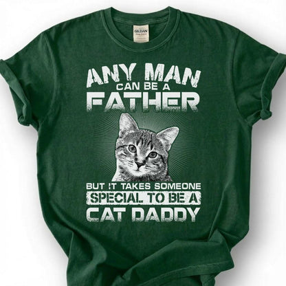 Any Man Can Be A Father But It Takes Someone Special To Be A Cat Daddy Shirt, Cat Dad Tee, Pet Owner T-Shirt, Feline Papa Gift For Him