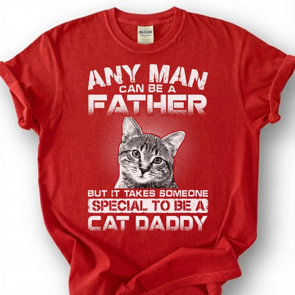 Any Man Can Be A Father But It Takes Someone Special To Be A Cat Daddy Shirt, Cat Dad Tee, Pet Owner T-Shirt, Feline Papa Gift For Him