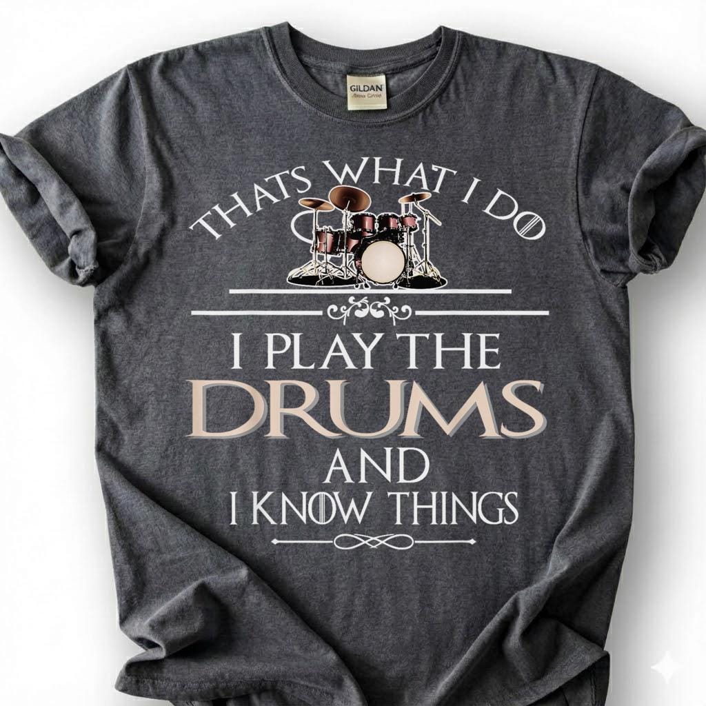 Drummer Play Drums Know Things Funny Quote Shirt, Vintage Drum Kit Sarcastic Tee, Percussion Music Lover Gift T-Shirt, Band Musician Top