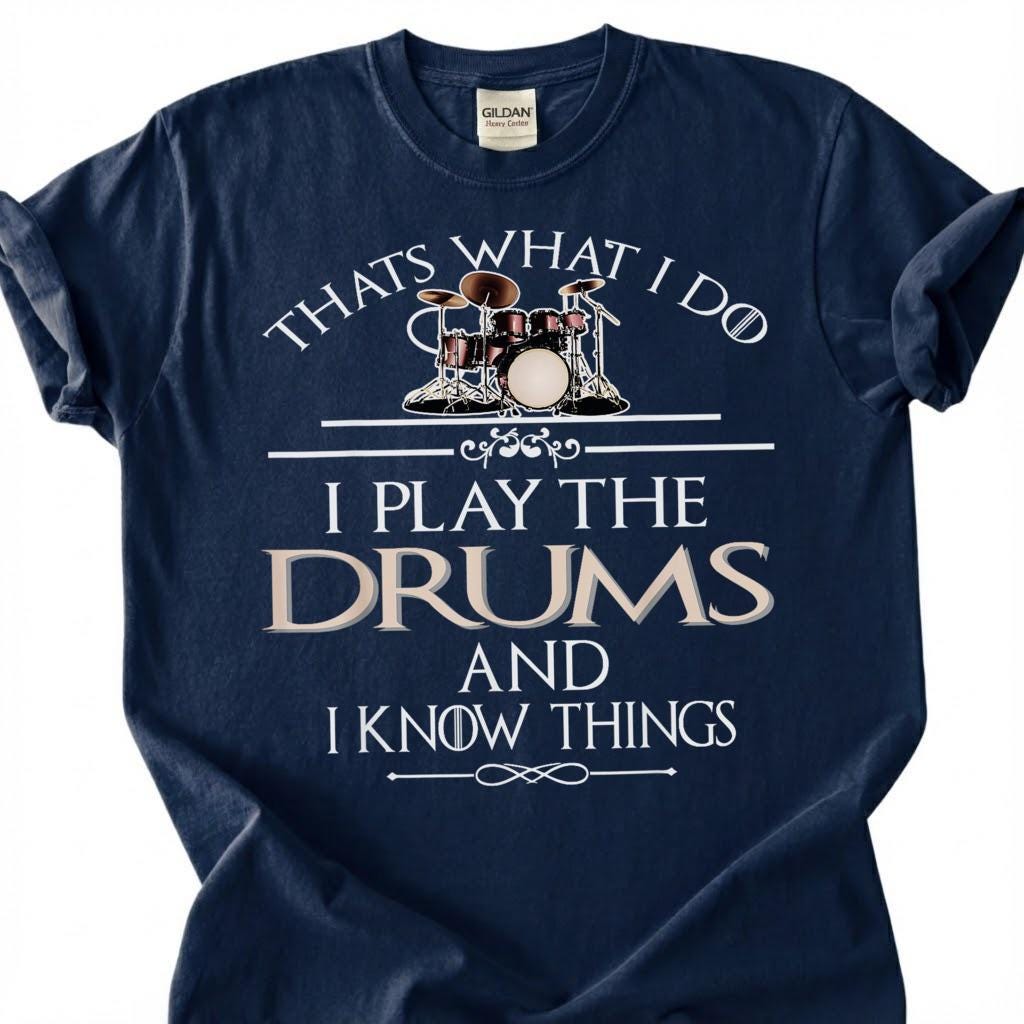 Drummer Play Drums Know Things Funny Quote Shirt, Vintage Drum Kit Sarcastic Tee, Percussion Music Lover Gift T-Shirt, Band Musician Top